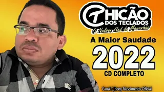 Chicão dos teclados - 2022 A maior saudade / CD COMPLETO 2022