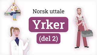 Norsk uttale - Yrker (del 2) | Norwegian pronunciation - Professions (Part 2)