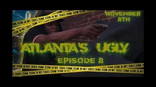 ATLANTA'S UGLY | SEASON 4 | EPISODE 8 - (Atlanta web series 2019)