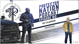 Ed Calderon - Weaponology (Protector Nation Podcast 🎙️) EP 60