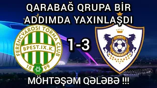 FERENÇVAROŞ 1-3 QARABAĞ / MÖHTƏŞƏM QƏLƏBƏ!!!