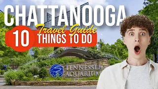 TOP 10 Things to do in Chattanooga, Tennessee 2023!