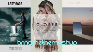 STAY CLOSER TO THE CURE | Lady Gaga vs. Zedd ft Alessia Cara vs. The Chainsmokers ft Halsey - Mashup