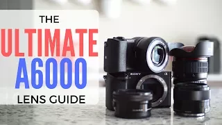 THE ULTIMATE SONY A6000 LENS BUYING GUIDE