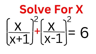 👍👍Math Olympiad Question (x/x+1)^2+(x/x-1)^2=6 | Nice Algebra Problem | Learn This Best Trick...