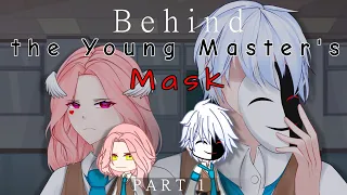 Behind the Young Master's Mask ORIGINAL GCMM//by: LU Thea