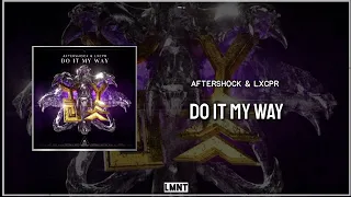 Aftershock & LXCPR - Do It My Way (Extended Mix)