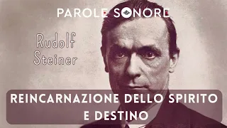 Rudolf Steiner - REINCARNAZIONE DELLO SPIRITO E DESTINO - Parole Sonore