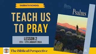 ‘Teach us to Pray’ (Psalms) Lesson 2 Q1 Sabbath School 2024, The Biblical Perspective