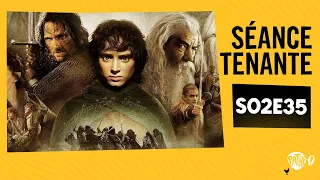 SÉANCE TENANTE S02E35 - Le Seigneur des Anneaux