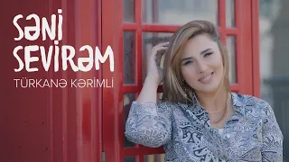 Türkanə Kərimli — Səni Sevirəm (Rəsmi Musiqi Videosu)