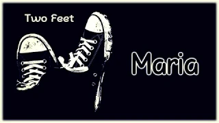 Two Feet - Maria [Lyrics on screen]