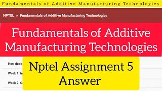 NPTEL | Fundamentals of Additive Manufacturing Technologies | Assignment 05 | 2022