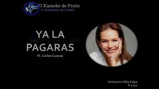 Kika Edgar ft, Carlos Cuevas Ya la pagaras Karaoke