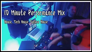 10 Minute Performance Mix - House, Tech House, Future House