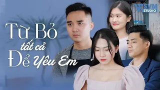 Từ Bỏ Tất Cả Để Yêu Em | Phim Bộ Hay Nhất Lan Anh Vi Nam SVM Studio