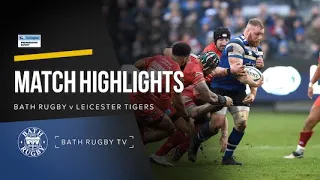 Match Highlights - Bath Rugby v Leicester Tigers