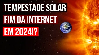 Tempestade Solar Gigantesca Pode Derrubar a Internet em 2024!