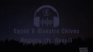 Egzod & Maestro Chives Royalty (ft. Neoni) Instrumental 1 Hour