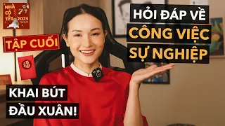 Trả lời câu hỏi của bạn về công việc & sự nghiệp 🧧 Nhà Có Tết 2023