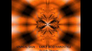 Unreal Sign DJ Set: Early Acid Hardstyle/Hardtrance Vol.1 (2hrs) [HD]