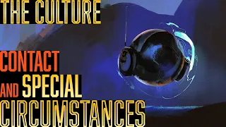 Contact and Special Circumstances || The Culture Lore