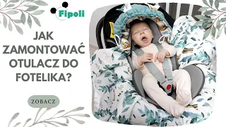 Jak zamontować otulacz do fotelika? FIPOLI