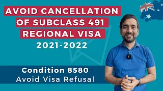 Avoid Cancellation of Subclass 491 Regional Visa | Condition 8580 avoid Visa Refusal