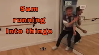 Sam running into things