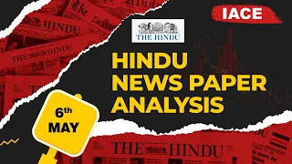 6th MAY 2024 The Hindu News Paper Analysis | The Hindu Editorial Analysis Today | IACE