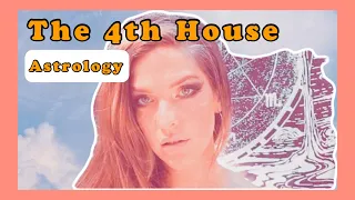 The 4th House: Your Roots & More