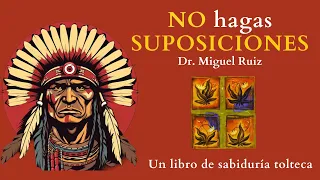 el TERCER ACUERDO / Don miguel Ruiz / NO hagas SUPOSICIONES / Audiolibro Análisis completo