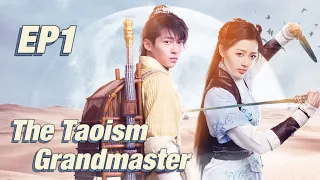 [Costume Fantasy] The Taoism Grandmaster EP1 | Starring: Thomas Tong, Wang Xiuzhu | ENG SUB