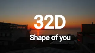 Ed Sheeran  I Shape of you (32D AUDIO)| Not 8D & 16D