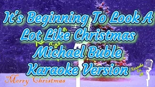 It's Beginning To Look A Lot Like Christmas - Michael Buble (Karaoke Version)