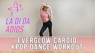 EVERGLOW Intense Cardio Dance Workout LA DI DA & Adios