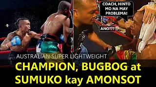 Australian Super Lightweight Champion Nabugbog at Umayaw kay Amonsot. Bakit?