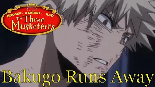 Booger, Katsuki, and Rad: The Three Musketeers Part 11 - Bakugo Runs Away