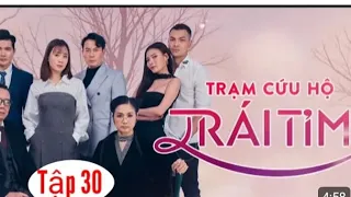 Trạm Cứu Hộ Trái Tim Tập 30