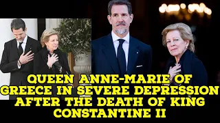 Queen Anne-Marie of Greece in severe depression after the death of King Constantine ii