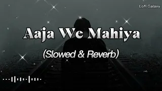 Imran Khan - Aaja We Mahiya (slowed & reverbed) | Mishra Akki | lofi
