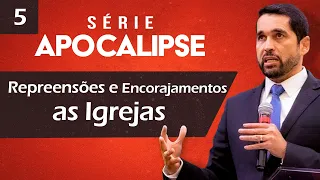 Repreensões e Encorajamentos às Igrejas - Paulo Junior | Série de Apocalipse 05