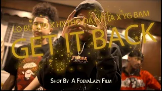 Lo Blood x Hxtho da Hitta x YG Bam (Get It Back) Shot by @FoevaLazy @ProdByRayRay.