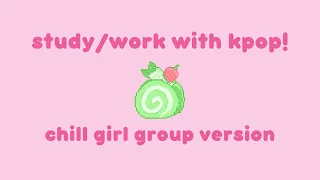 🍦 1 hour chill girl group kpop playlist for work and study - pomodoro method 🍦