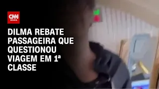 Dilma rebate passageira que questionou viagem em 1ª classe: “Eu sou presidente de banco, querida”