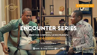 Encounter Series with Pastor Chinedu (Video Edition) | Moments of Encounter | Pastor Tobi Popoola