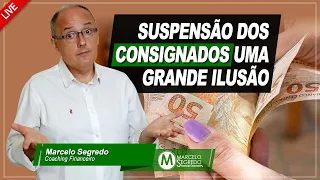 SUSPENSÃO DOS CONSIGNADOS - UMA GRANDE ILUSÃO!