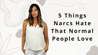 5 Things Narcissists Hate That Normal People Love