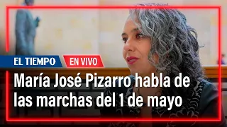 La senadora María José Pizarro habla de las marchas del primero de mayo | El Tiempo