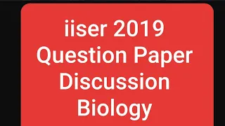 Iiser 2019 Question Paper Discussion (biology section)